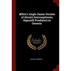 Aelfric's Anglo-Saxon Version of Alcuini Interrogationes Sigeuulfi Presbyteri in Genesin Paperback, Andesite Press