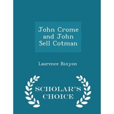 John Crome and John Sell Cotman - Scholar's Choice Edition Paperback
