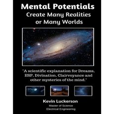 Mental Potentials Create Many Realities or Many Worlds Paperback, Createspace Independent Publishing Platform