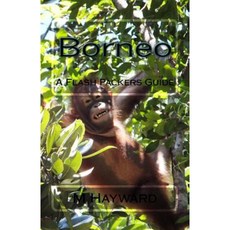 Borneo: A Flash Packers Guide Paperback, Createspace Independent Publishing Platform