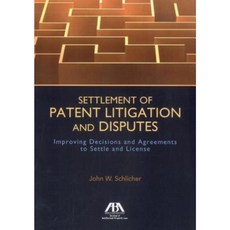 Settlement of Patent Litigation and Disputes: Improving Decisions and Agreements to Settle and License Paperback, American Bar Association