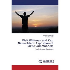 Walt Whitman and Kazi Nazrul Islam: Exposition of Poetic Commonness Paperback, LAP Lambert Academic Publishing