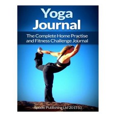 Yoga Journal: The Complete Home Practise and Fitness Challenge Journal Paperback, Createspace Independent Publishing Platform