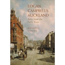 Logan Campbell's Auckland: Tales from the Early Years Paperback, Auckland University Press
