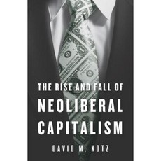 The Rise and Fall of Neoliberal Capitalism Hardcover, Harvard University Press