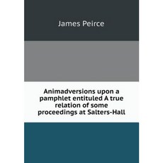 Animadversions Upon a Pamphlet Entituled a True Relation of Some Proceedings at Salters-Hall Paperback, Book on Demand Ltd.