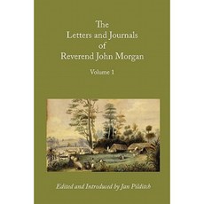 Letters and Journals of Reverend John Morgan Missionary at Otawhao 1833-1865 Volume 1 Paperback, Grimsay Press