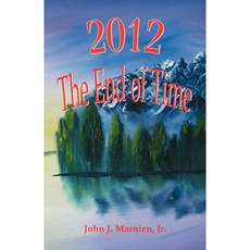 2012 the End of Time Paperback, Infinity Publishing (PA)