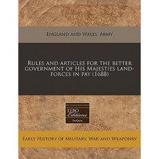 Rules and Articles for the Better Government of His Majesties Land-Forces in Pay (1688) Paperback, Proquest, Eebo Editions