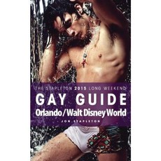 Orlando / Walt Disney World - The Stapleton 2015 Long Weekend Gay Guide Paperback, Createspace Independent Publishing Platform