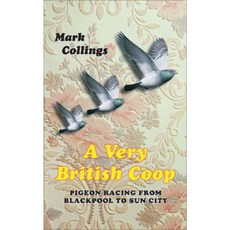 A Very British Coop: Pigeon Racing from Blackpool to Sun City Hardcover, MacMillan UK