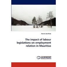 The Impact of Labour Legislations on Employment Relation in Mauritius Paperback, LAP Lambert Academic Publishing