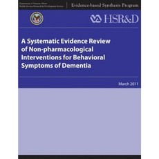 A Systematic Evidence Review of Non-Pharmacological Interventions for Behavioral Symptoms of Dementia Paperback, 創造空間