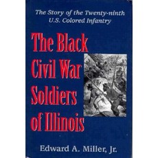 The Black Civil War Soldiers of Illinois: The Story of the Twenty-Ninth U.S. Colored Infantry Hardcover, University of South Carolina Press