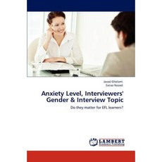 Anxiety Level Interviewers' Gender & Interview Topic Paperback, LAP Lambert Academic Publishing