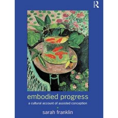 Embodied Progress: A Cultural Account of Assisted Conception Paperback, Routledge