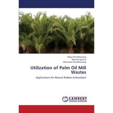 Utilization of Palm Oil Mill Wastes Paperback, LAP Lambert Academic Publishing