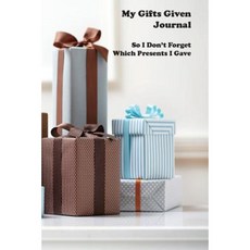 My Gifts Given Journal: So I Don't Forget Which Presents I Gave Paperback, Gettier Group LLC