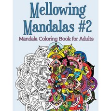 Mellowing Mandalas Book #2: Mandala Coloring Book for Adults Paperback, Coloring with Joy Publishing