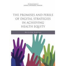 The Promises and Perils of Digital Strategies in Achieving Health Equity: Workshop Summary Paperback, National Academies Press