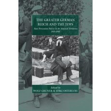 The Greater German Reich and the Jews: Nazi Persecution Policies in the Annexed Territories 精裝版, Berghahn Books
