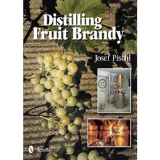 Distilling Fruit Brandy Hardcover, Schiffer Publishing
