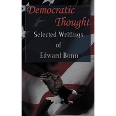 Democratic Thought: Selected Writings of Edward Bunn Hardcover, Cambridge Lighthouse Press