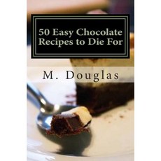 50 Easy Chocolate Recipes to Die for Paperback, Createspace Independent Publishing Platform