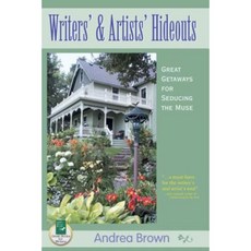 Writers' and Artists' Hideouts: Great Getaways for Seducing the Muse Paperback, Quill Driver Books
