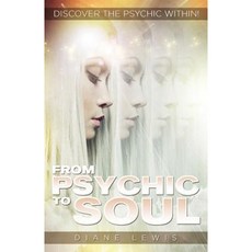 From Psychic to Soul: Discover the Psychic Within! Paperback, Ozark Mountain Publishing