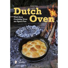 Dutch Oven: Cast-Iron Cooking Over an Open Fire Paperback, Schiffer Publishing
