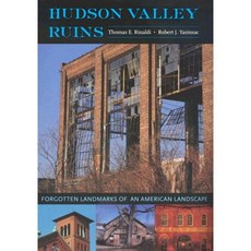Hudson Valley Ruins: Forgotten Landmarks of an American Landscape Hardcover, University Press of New England