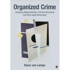 Organized Crime: Analyzing Illegal Activities Criminal Structures and Extra-Legal Governance Paperback, Sage Publications, Inc
