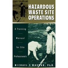 Hazardous Waste Site Operations: A Training Manual for Site Professionals 精裝版, Wiley-Interscience