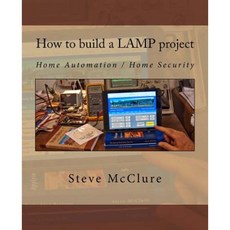 How to Build a Lamp Project: Home Automation / Home Security Paperback, Createspace Independent Publishing Platform