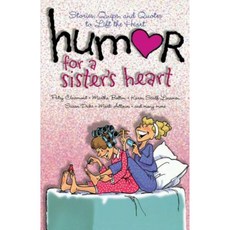Humor for a Sister's Heart: Stories Quips and Quotes to Lift the Heart Paperback, Howard Books