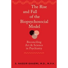 The Rise and Fall of the Biopsychosocial Model: Reconciling Art and Science in Psychiatry Paperback, Johns Hopkins University Press