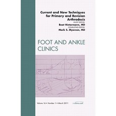 Current and New Techniques for Primary and Revision Arthrodesis an Issue of Foot and Ankle Clinics Hardcover, Saunders