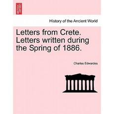 Letters from Crete. Letters Written During the Spring of 1886. Paperback, British Library, Historical Print Editions