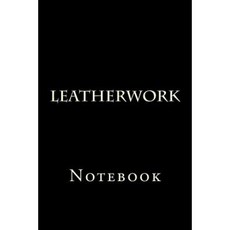 Leatherwork: Notebook Paperback, Createspace Independent Publishing Platform