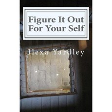 Figure It Out for Your Self Paperback, Createspace Independent Publishing Platform
