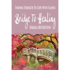 Bridge to Healing: Finding Strength to Cope with Illness Paperback, Mazo Publishers