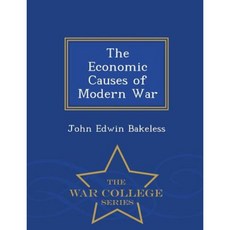 The Economic Causes of Modern War - War College Series Paperback