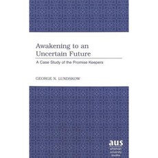 Awakening to an Uncertain Future: A Case Study of the Promise Keepers Hardcover, Peter Lang Inc., International Academic Publi