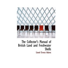 The Collector's Manual of British Land and Freshwater Shells Paperback, BiblioLife