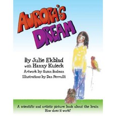 Aurora's Dream: A Scientific and Artistic Picture Book about the Brain for Elementary and Middle School Students Paperback, Dog Ear Publishing