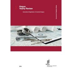 Hague Yearly Review - International Registrations of Industrial Designs - 2016 Paperback, World Intellectual Property Organization