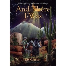 And There I Was Volume VIII: A Backpacking Adventure in Ethiopia Paperback, Outskirts Press