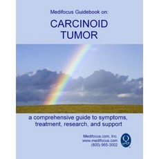 Medifocus Guidebook on: Carcinoid Tumor Paperback, Createspace Independent Publishing Platform