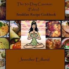 The 30-Day Caveman (Paleo) Breakfast Recipe Cookbook Paperback, Createspace Independent Publishing Platform